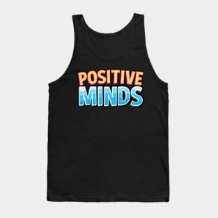 POSITIVE MINDS EMPOWERING MOTIVATIONAL QUOTE T-SHIRT FOR HUSTLERS Tank Top